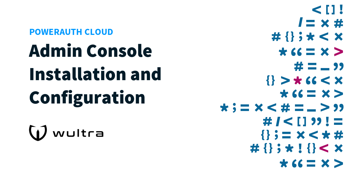 PowerAuth Cloud: Admin Console Installation and Configuration | Wultra ...