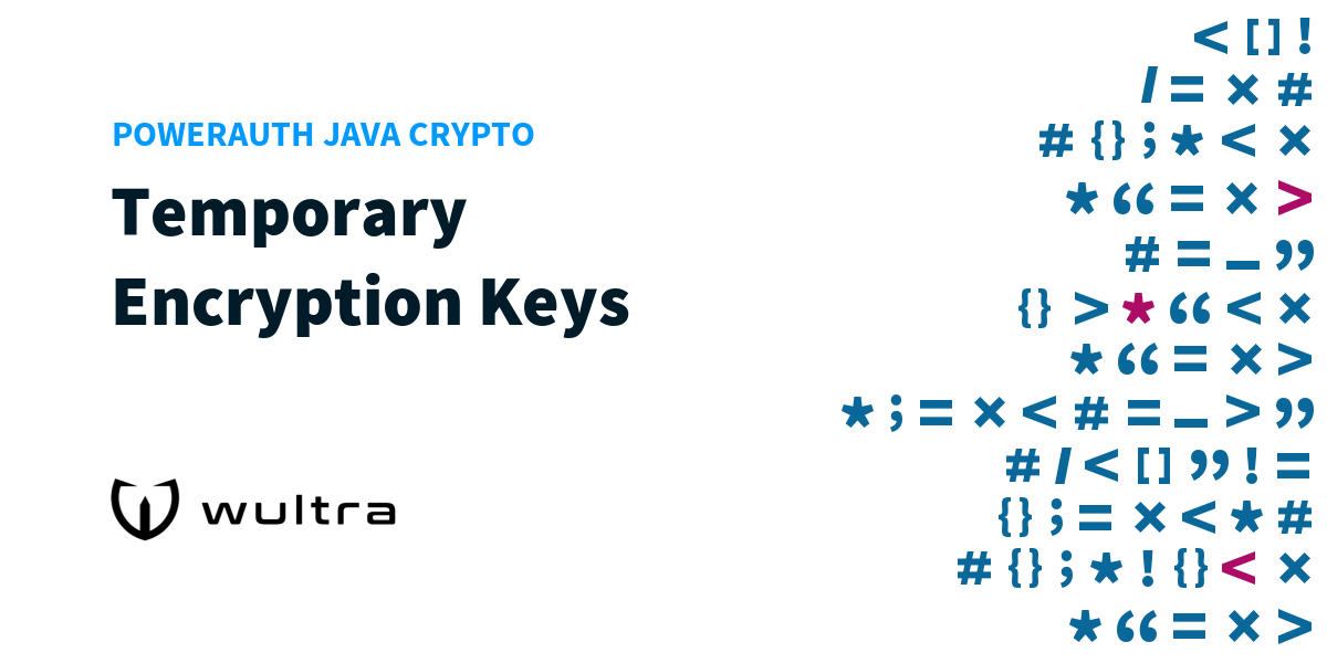 Temporary Key Core PowerAuth Java Crypto: Temporary Encryption Keys | Wultra Developer Portal