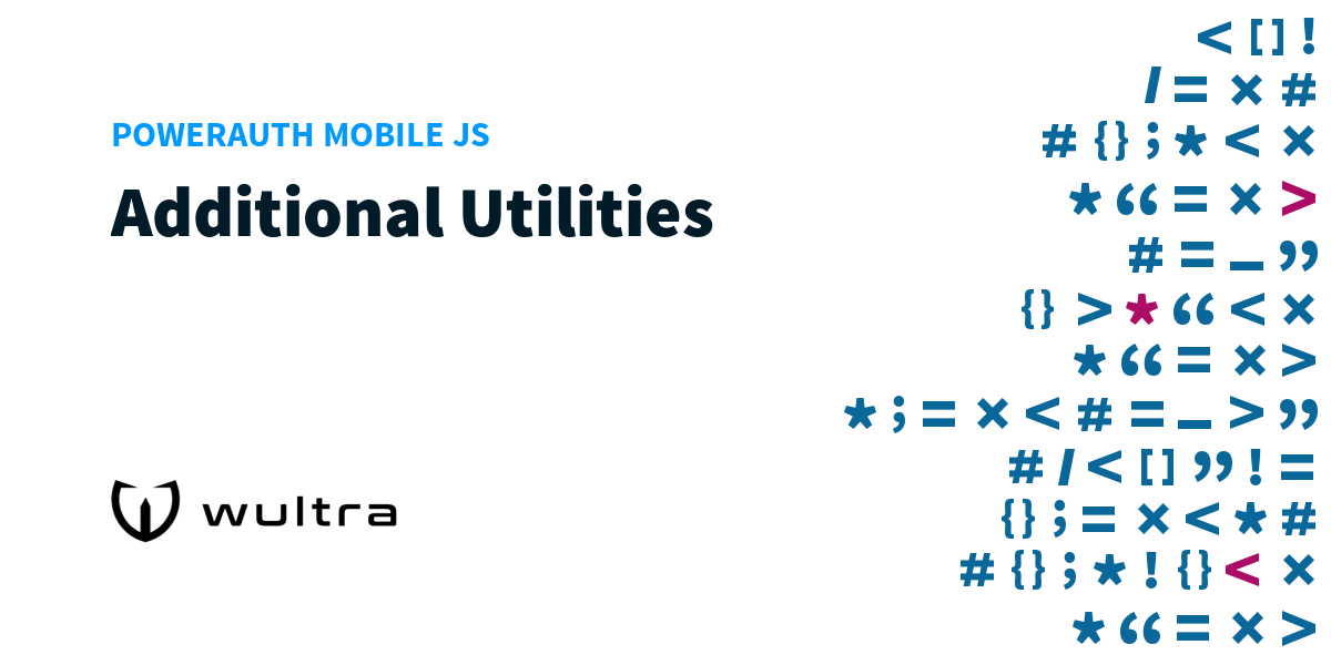 PowerAuth Mobile JS: Additional Utilities | Wultra Developer Portal