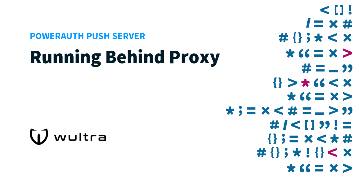 PowerAuth Push Server: Running Behind Proxy | Wultra Developer Portal