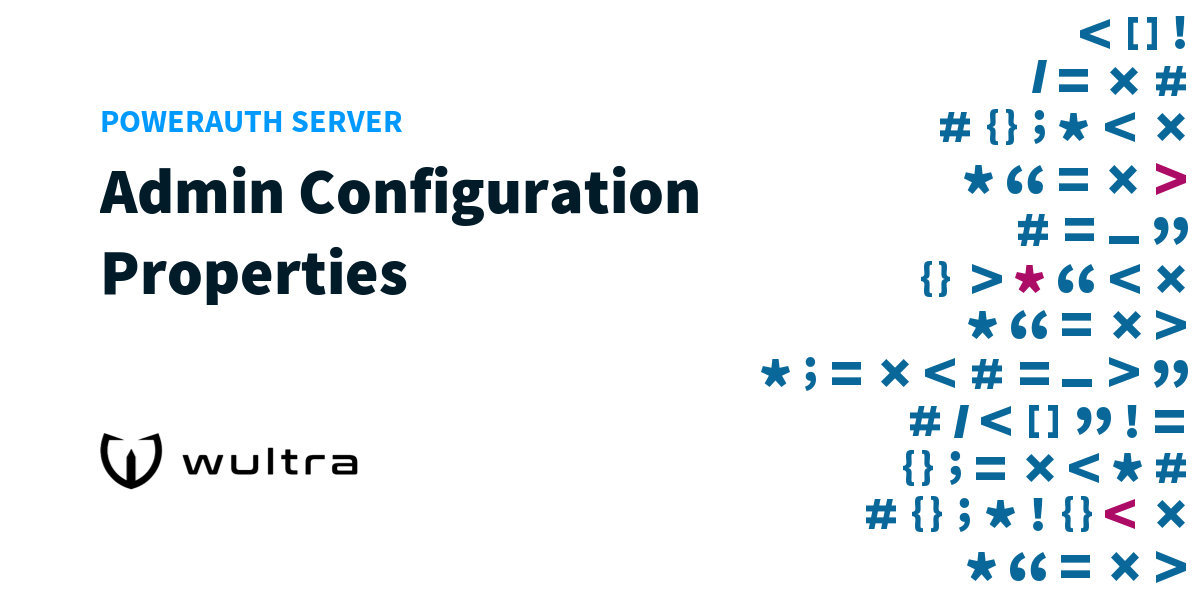 PowerAuth Server: Admin Configuration Properties | Wultra Developer Portal