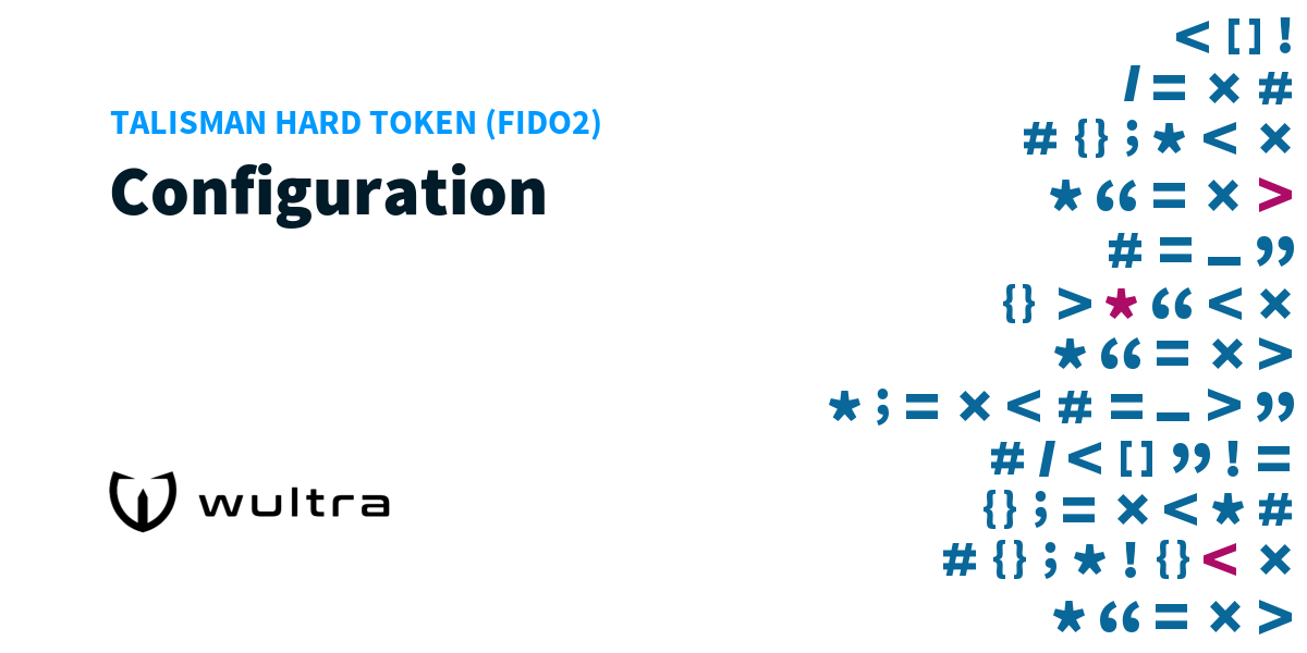 Talisman Hard Token (FIDO2): Configuration | Wultra Developer Portal