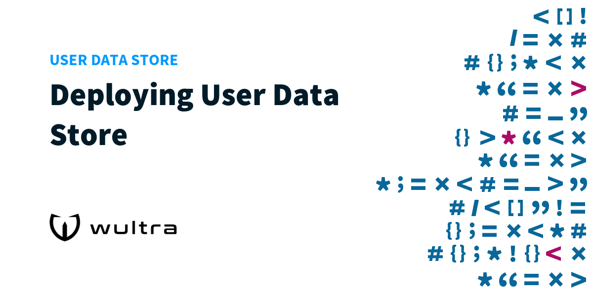 User Data Store Deploying User Data Store Wultra Developer Portal